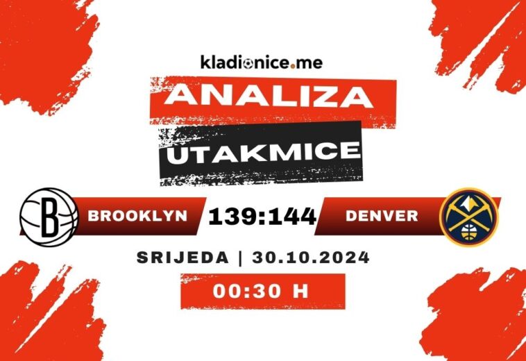 Brooklyn Nets 139-144 Denver Nuggets : Analiza utakmice (30.10.2024)