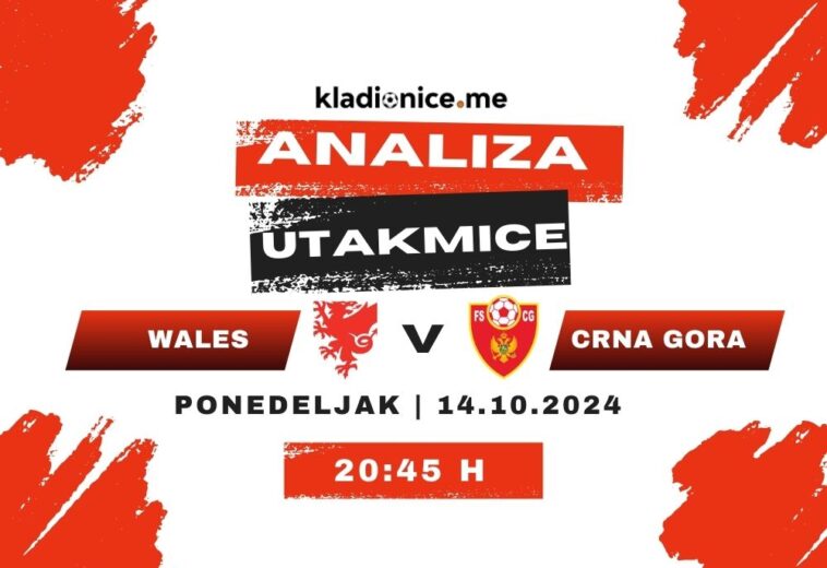 Wales – Crna Gora: Analiza utakmice (14.10.2024)