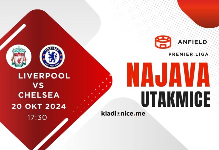 Liverpool vs Chelsea: Najava utakmice (20. oktobar 2024.)