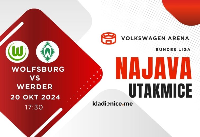 Wolfsburg vs Werder Bremen: Najava utakmice (20. oktobar 2024.)