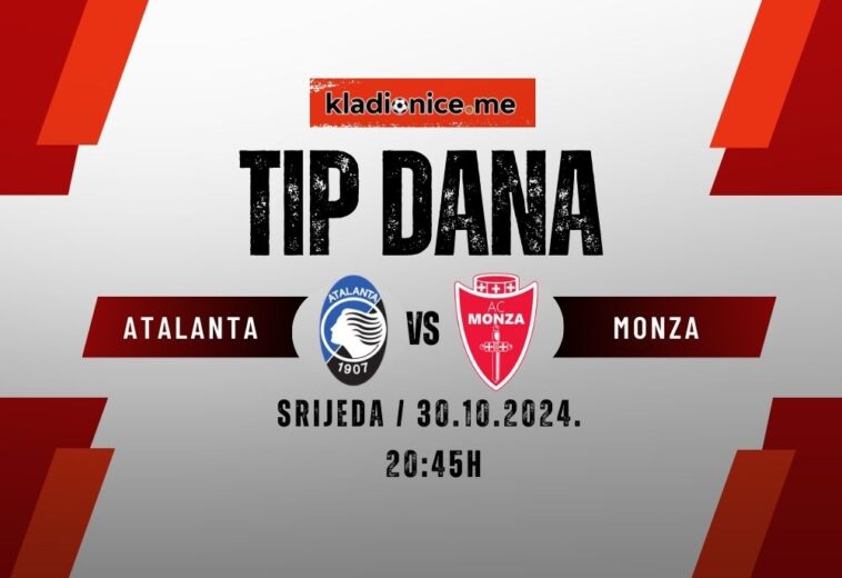 Atalanta – Monza: Tip dana (30.10.2024  20:45)