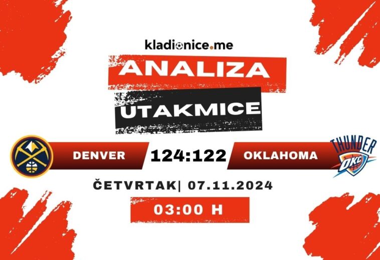 Denver Nuggets 124-122 Oklahoma City Thunder: Analiza utakmice (07.11.2024)