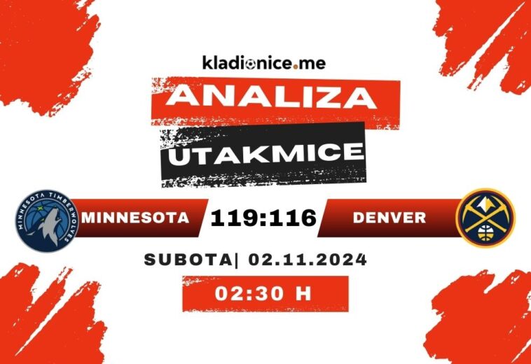 Minnesota Timberwolves 119-116 Denver Nuggets : Analiza utakmice (02.11.2024)