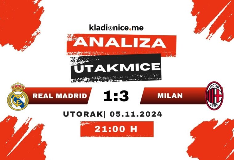 Real Madrid 1-3 AC Milan: Analiza utakmice (05.11.2024)