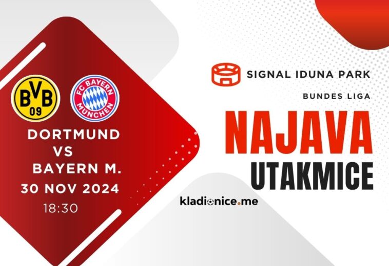 Borussia Dortmund  – Bayern München: Najava Utakmice (30.11.2024, 18:30h)