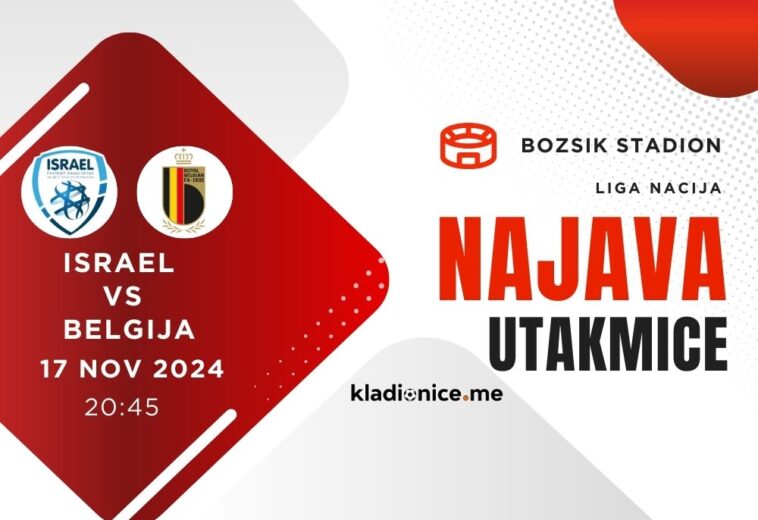 Israel – Belgija: Najava Utakmice (17.11.2024, 17:30h)