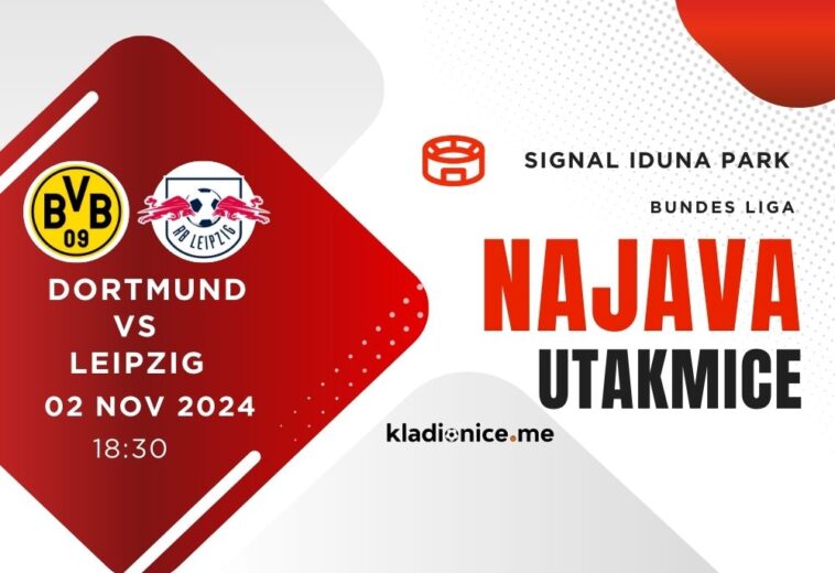 Borussia Dortmund vs RB Leipzig : Najava Utakmice (02.11.2024, 18:30h)