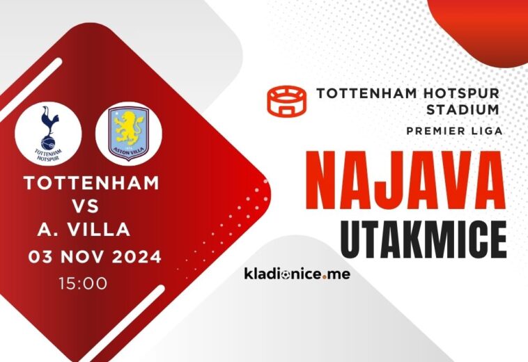 Tottenham Hotspur – Aston Villa : Najava Utakmice (03.11.2024, 15:00h)