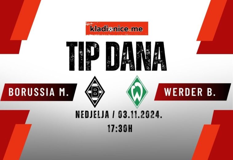 Borussia Mönchengladbach – Werder Bremen: Tip dana (03.11.2024  17:30)