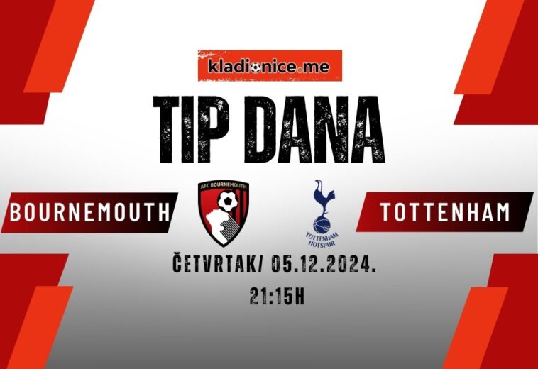 Bournemouth – Tottenham: Tip dana (05.12.2024, 21:15h)