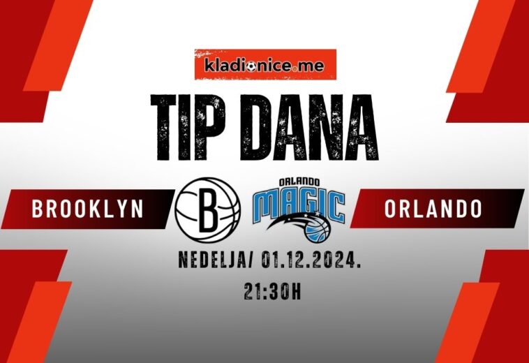 Brooklyn Nets – Orlando Magic : Tip dana (01.12.2024, 21:30h)
