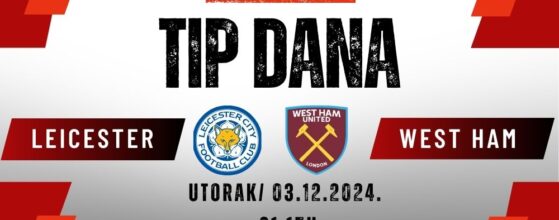 Leicester West Ham Premier Liga Tip Dana-Kladionice Me- Crna Gora