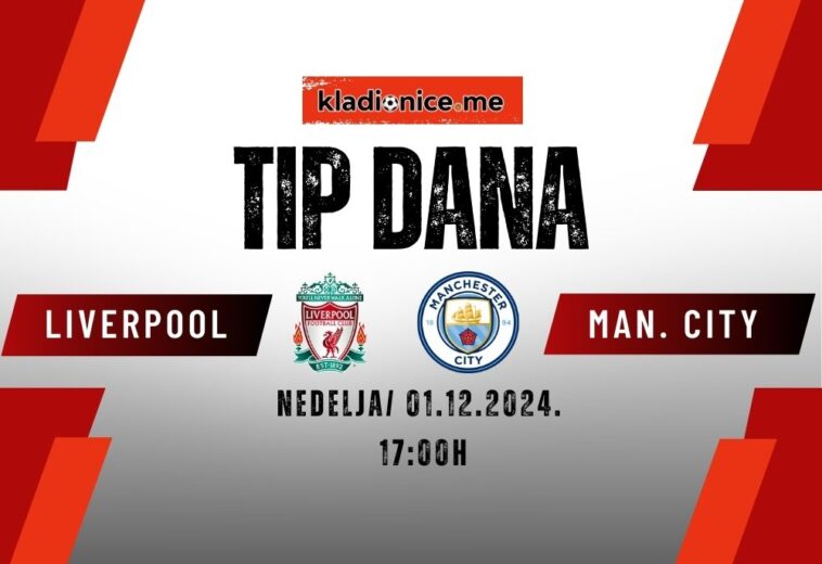 Liverpool – Manchester City : Tip dana (01.12.2024, 17:00h)