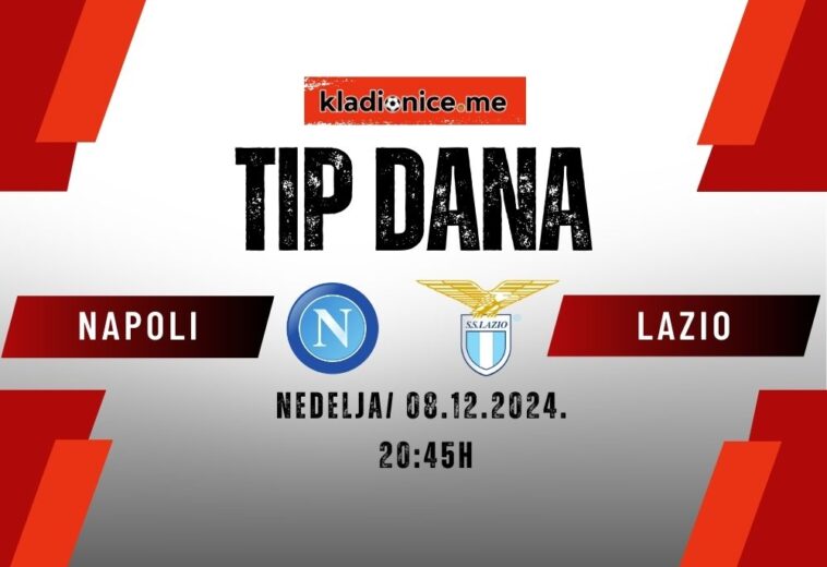 Napoli – Lazio: Tip dana (08.12.2024, 20:45h)