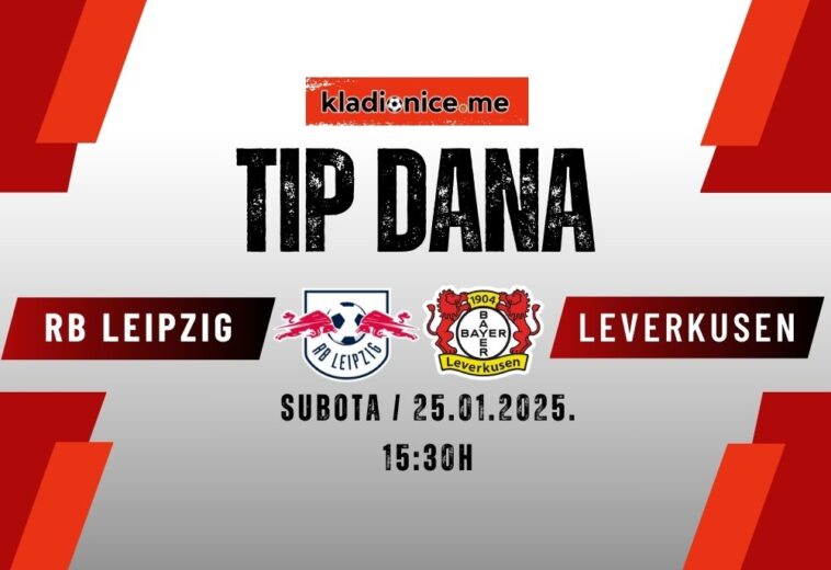 TIP DANA: RB Leipzig – Bayer Leverkusen (25.01.2025. 15:30)