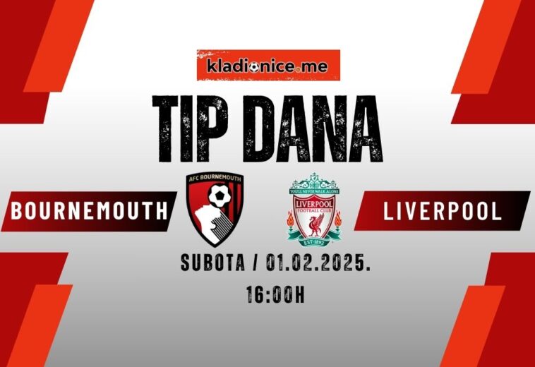 TIP DANA: Bournemouth – Liverpool (01.02.2025. 16:00)