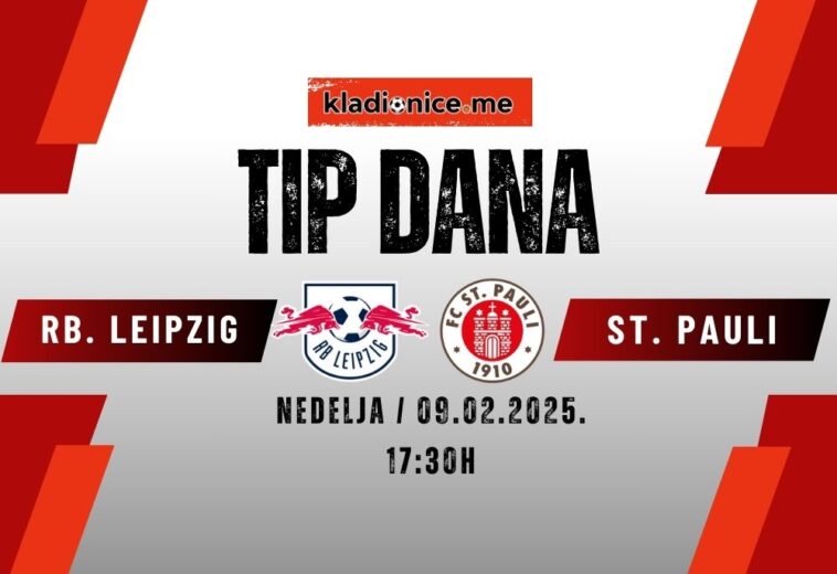 TIP DANA: RB Leipzig – St. Pauli (09.02.2025. 17:30)