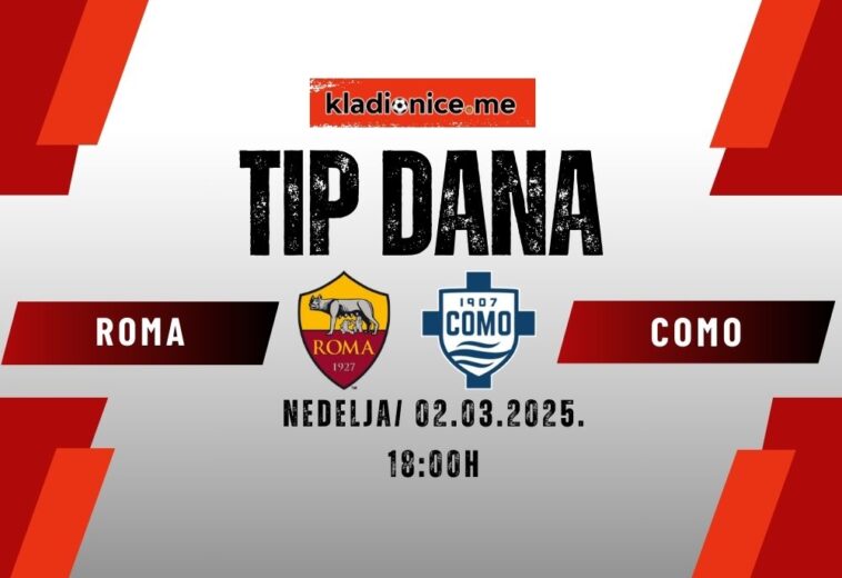 TIP DANA: Roma – Como (02.03.2025. 18:00)