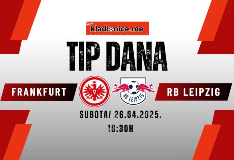 TIP DANA: Eintracht Frankfurt – RB Leipzig (26 april 2025, 18:00h)