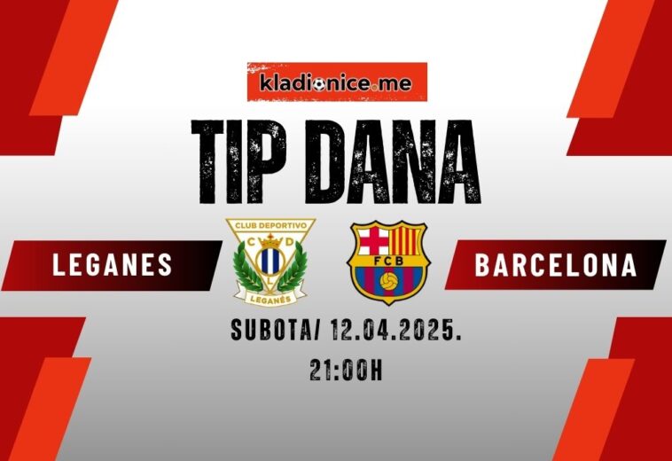 TIP DANA: Leganés – Barcelona  (12. april 2025, 21:00h)